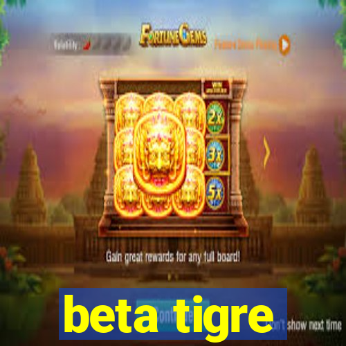 beta tigre