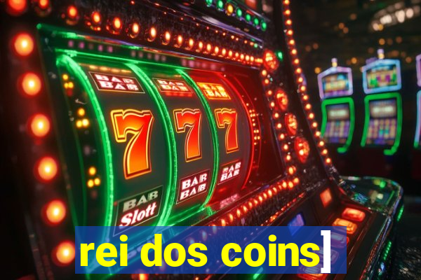 rei dos coins]