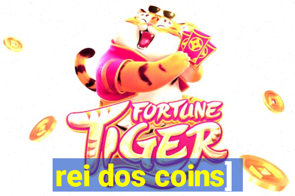 rei dos coins]