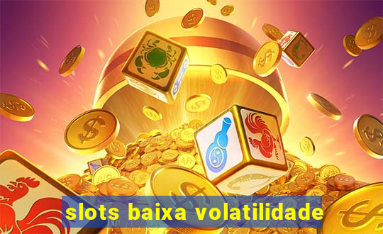 slots baixa volatilidade