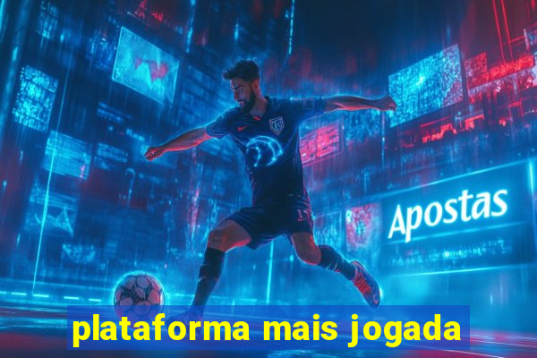 plataforma mais jogada