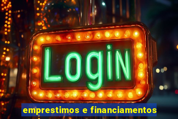 emprestimos e financiamentos