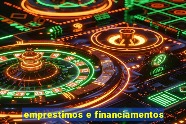 emprestimos e financiamentos