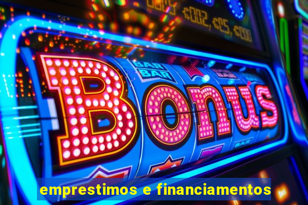 emprestimos e financiamentos