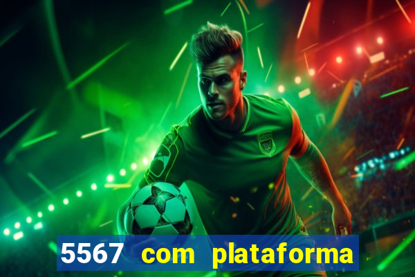 5567 com plataforma de jogos