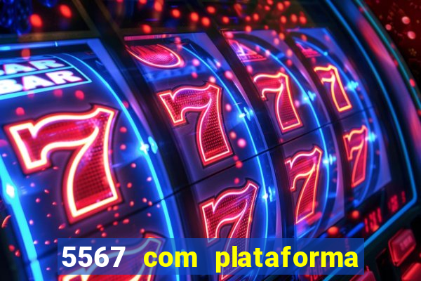 5567 com plataforma de jogos