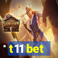 t11 bet