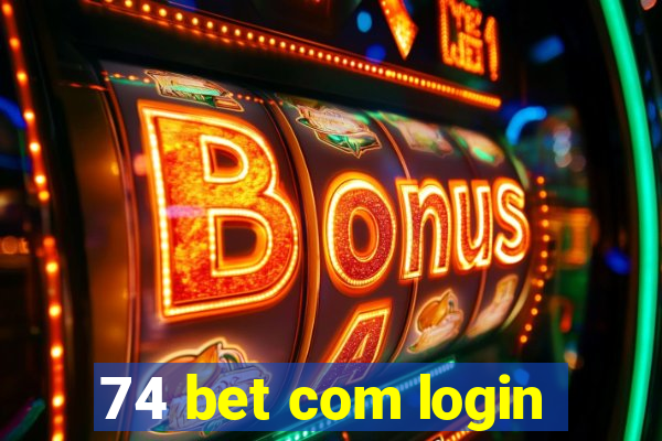 74 bet com login