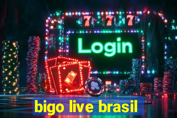 bigo live brasil