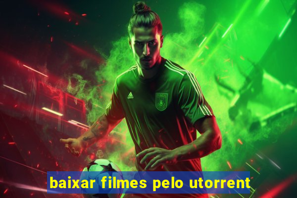 baixar filmes pelo utorrent