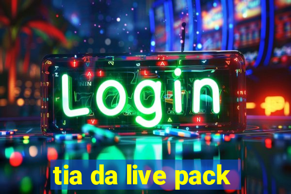 tia da live pack