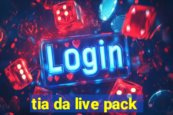 tia da live pack