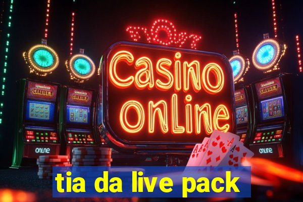 tia da live pack