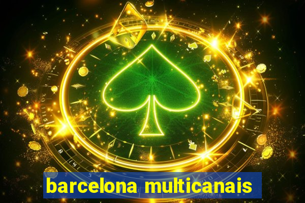 barcelona multicanais