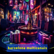 barcelona multicanais