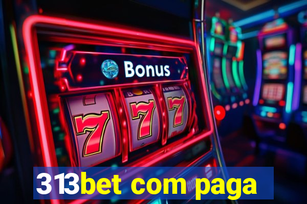 313bet com paga