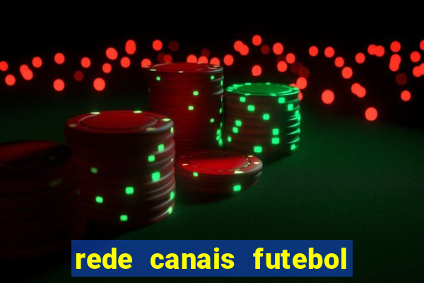 rede canais futebol ao vivo