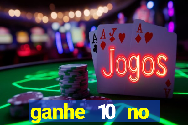 ganhe 10 no cadastro bet