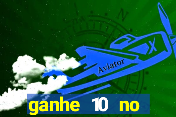 ganhe 10 no cadastro bet