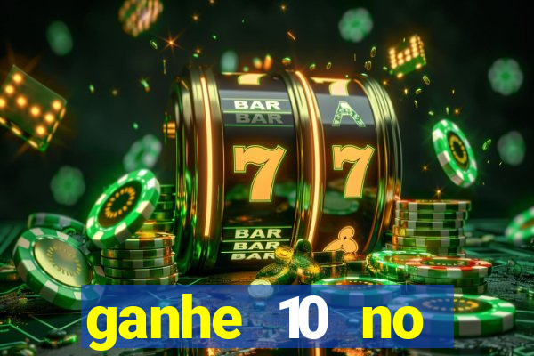 ganhe 10 no cadastro bet