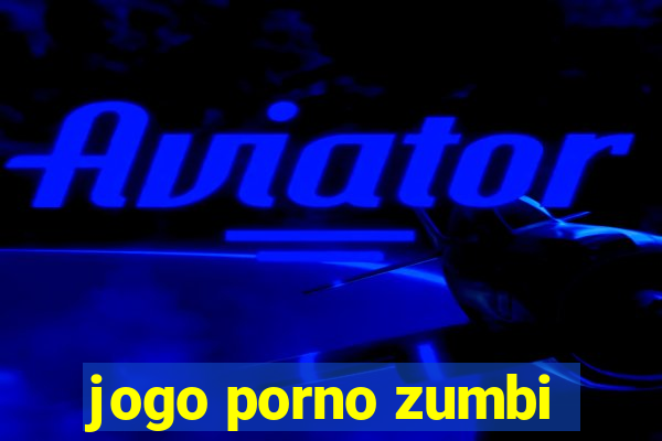 jogo porno zumbi