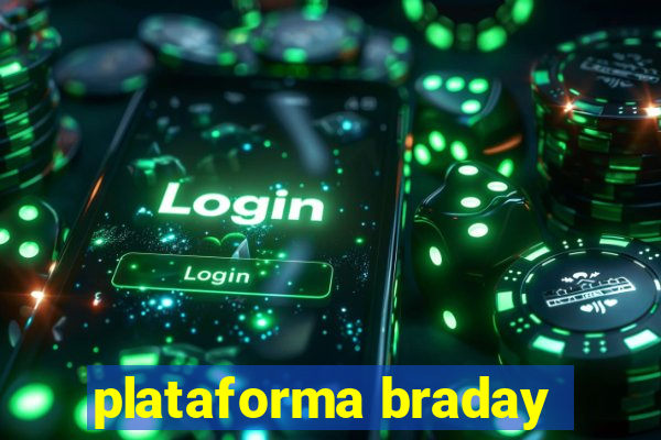 plataforma braday