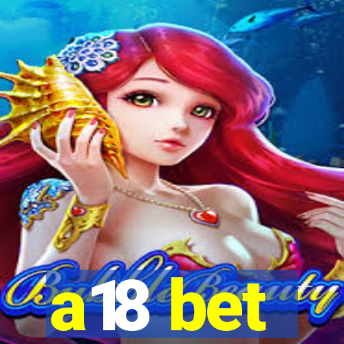 a18 bet