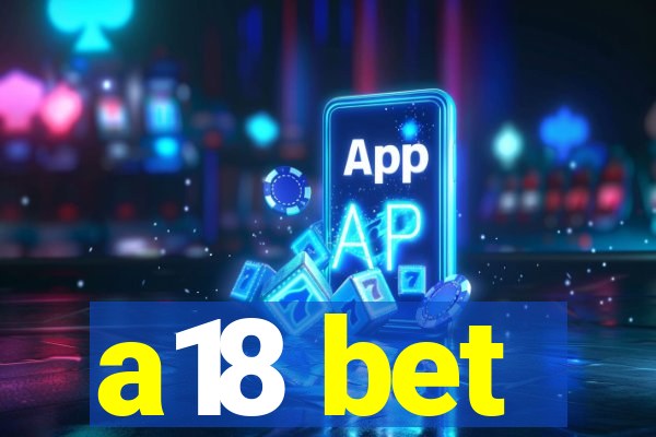 a18 bet