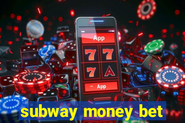 subway money bet