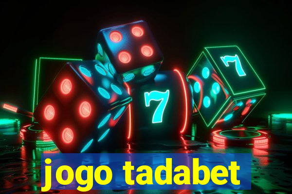 jogo tadabet