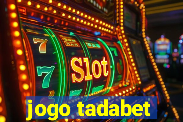 jogo tadabet