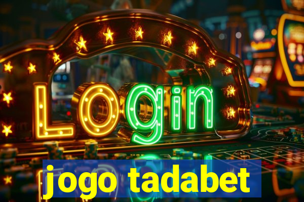 jogo tadabet