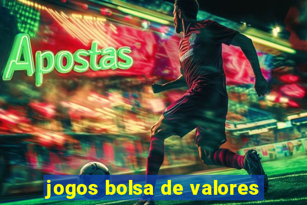 jogos bolsa de valores