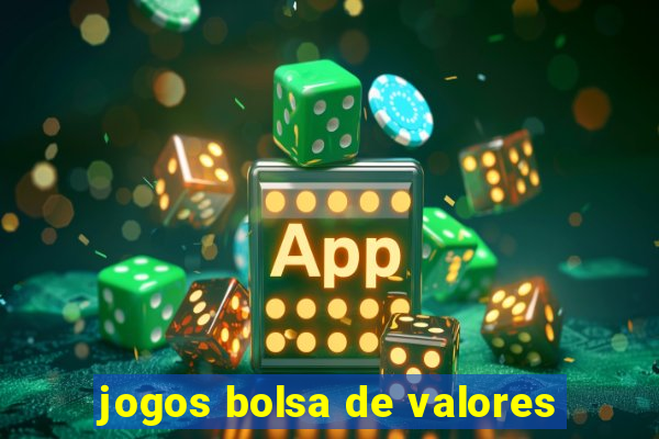 jogos bolsa de valores