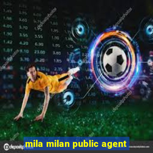 mila milan public agent