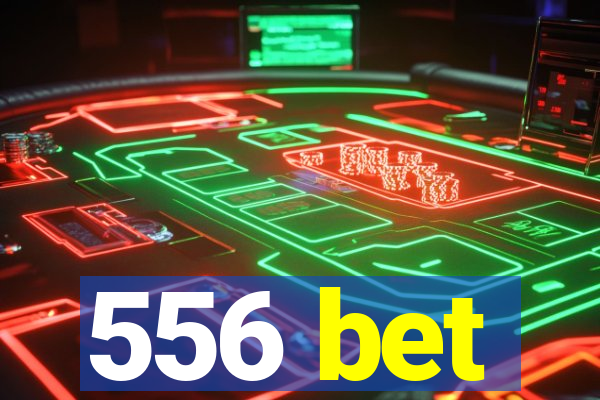 556 bet