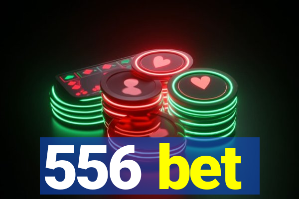 556 bet