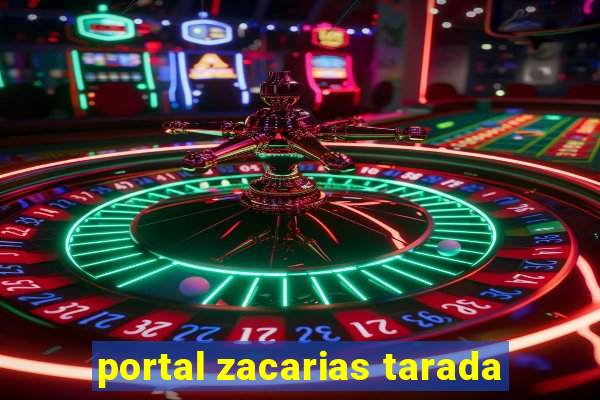 portal zacarias tarada