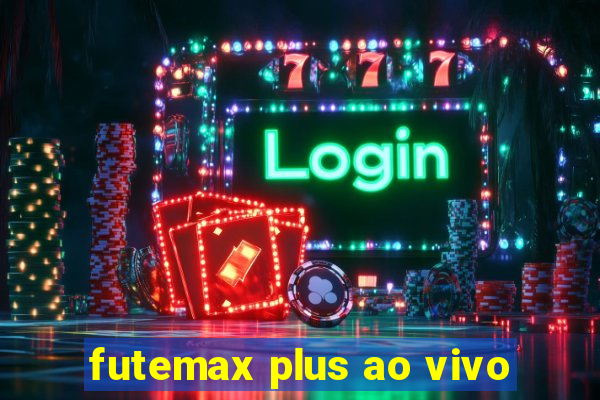 futemax plus ao vivo