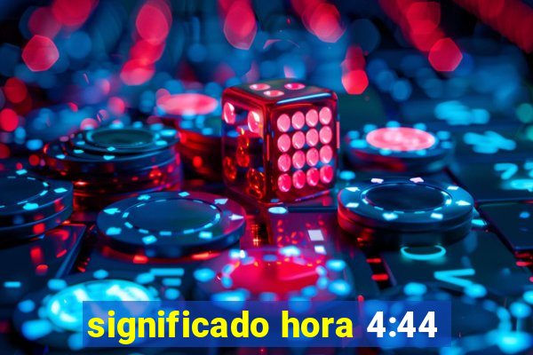 significado hora 4:44