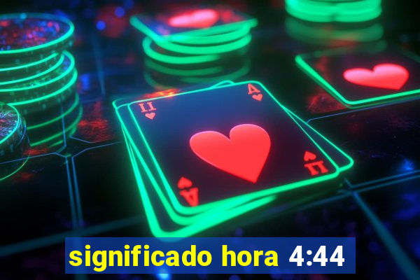 significado hora 4:44