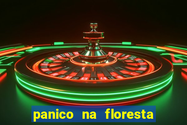 panico na floresta 4 filme completo dublado mega filmes