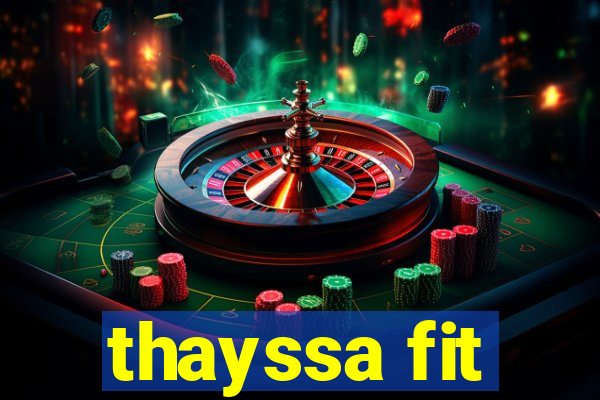 thayssa fit