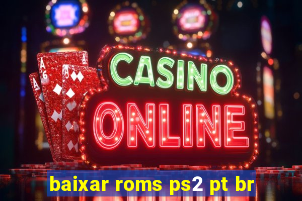 baixar roms ps2 pt br