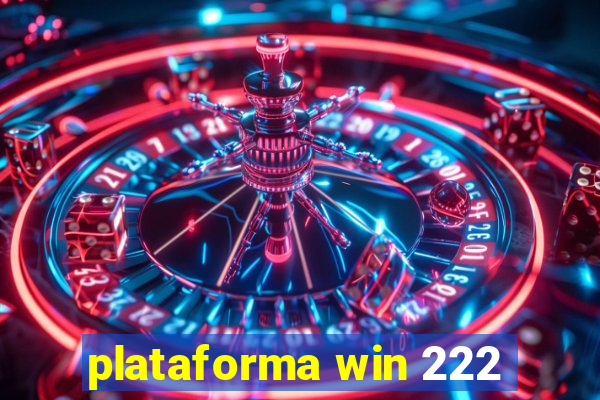 plataforma win 222