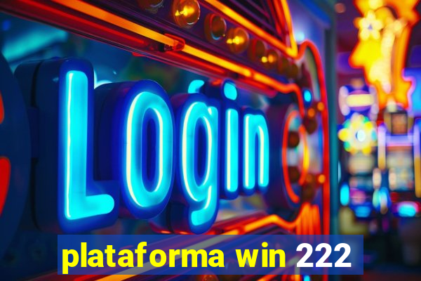 plataforma win 222