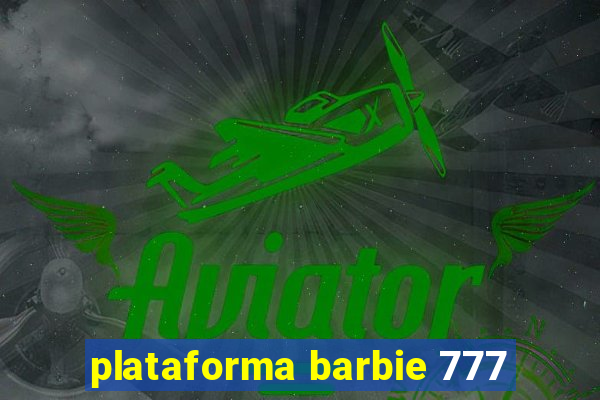 plataforma barbie 777