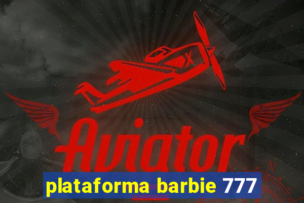 plataforma barbie 777