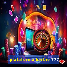 plataforma barbie 777