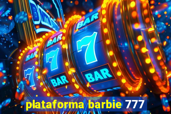 plataforma barbie 777